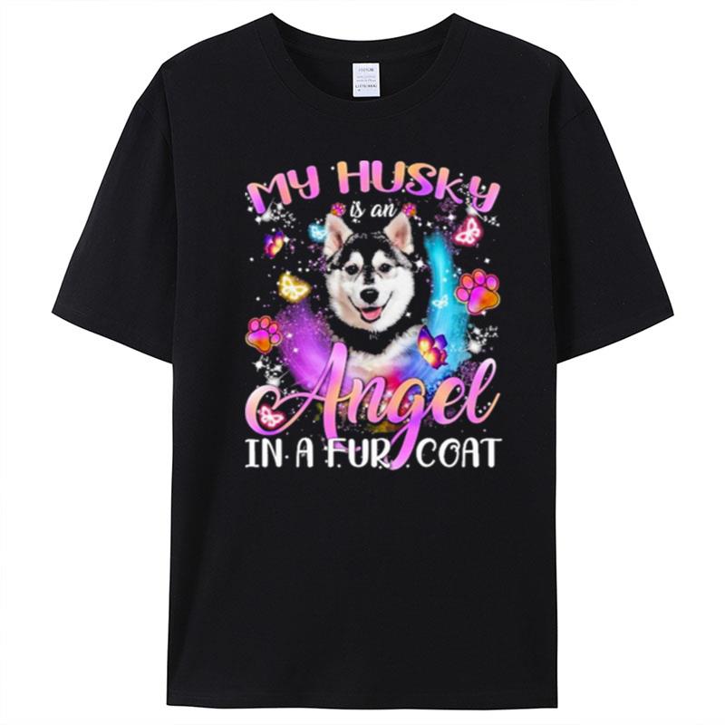 My Husky Is An Angel In A Fur Coat T-Shirt Unisex