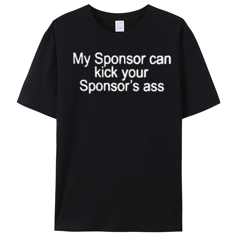 My Sponsor Can Kick Your Sponsor's Ass T-Shirt Unisex