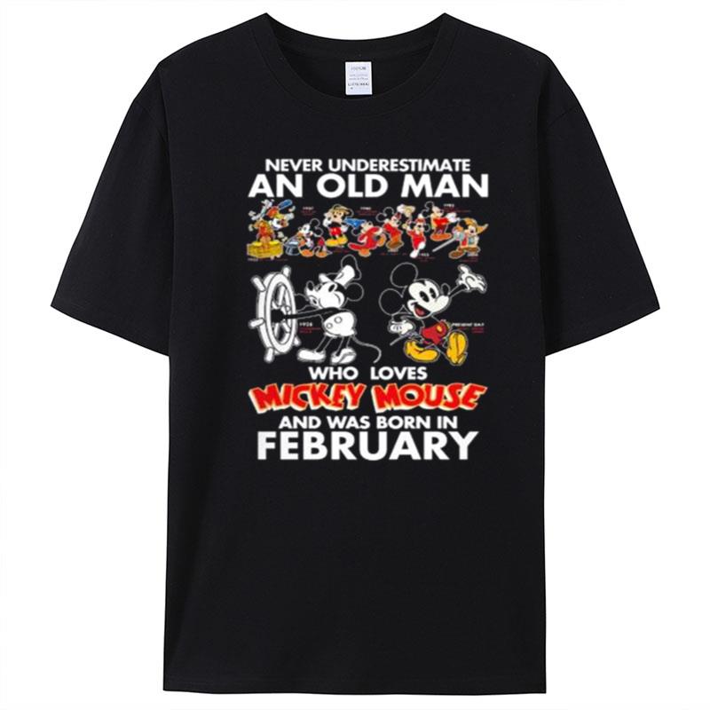 Never Underestimate An Old Man Who Loves Mickey Mouse And Was Born In February T-Shirt Unisex