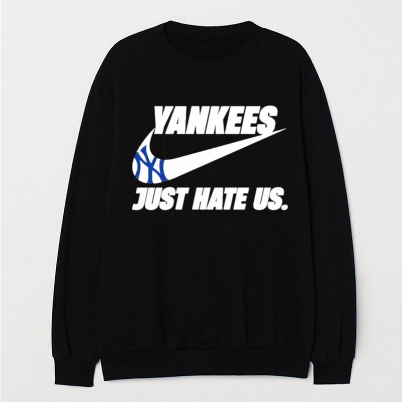 New York Yankees Just Hate Us Nike T-Shirt Unisex