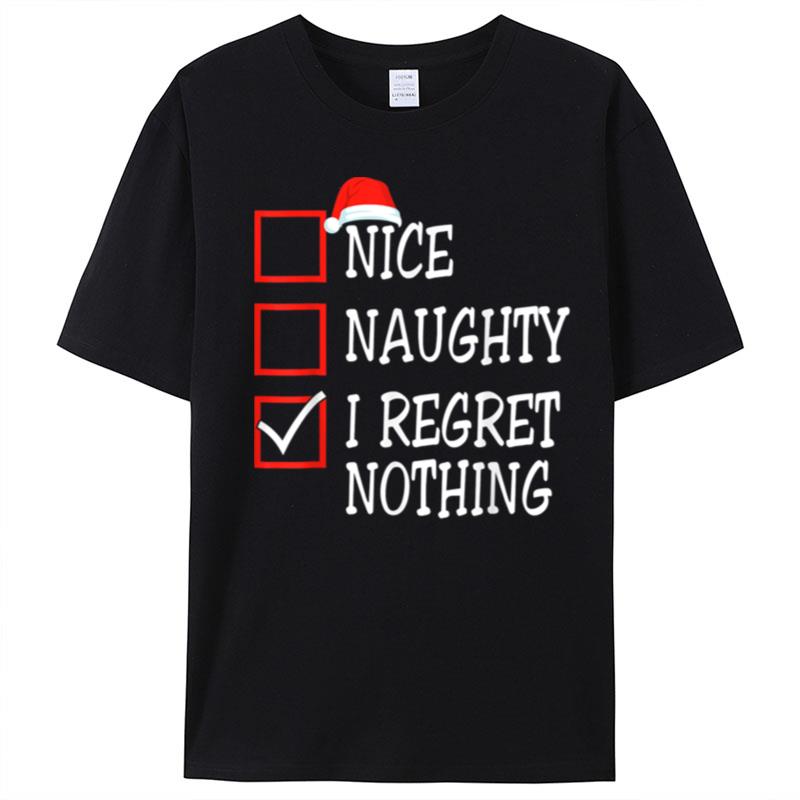 Nice Naughty I Regret Nothing Christmas List Santa Claus T-Shirt Unisex