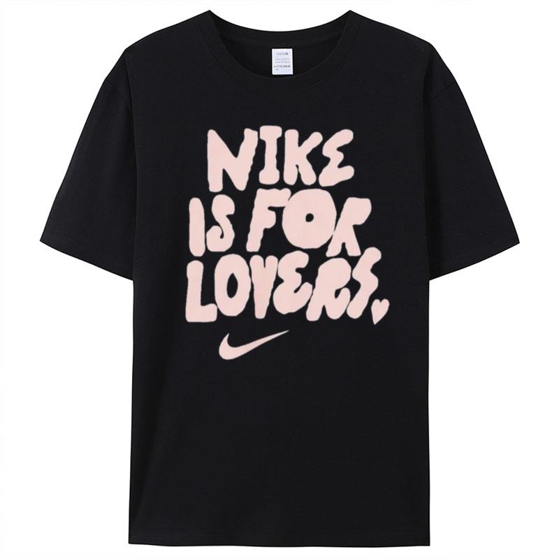 Nike Is For Lovers T-Shirt Unisex