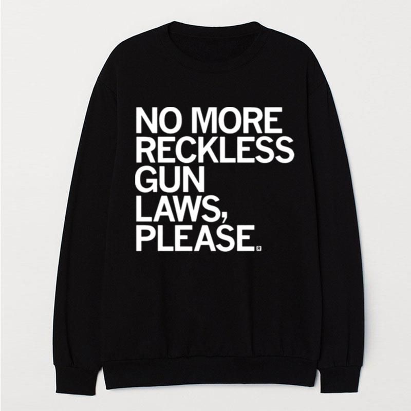 No More Reckless Gun Laws Please T-Shirt Unisex