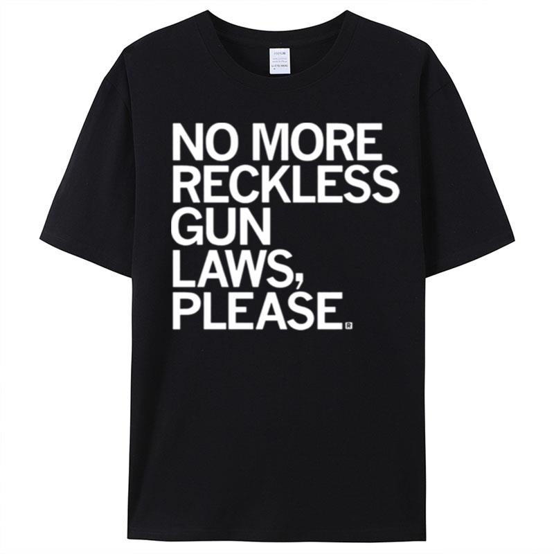 No More Reckless Gun Laws Please T-Shirt Unisex