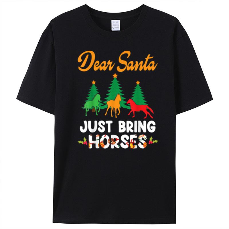 Noel Tree Christmas Day Costume Dear Santa Just Bring Horses T-Shirt Unisex