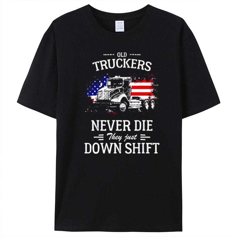 Old Truckers Never Die They Just Downshift T-Shirt Unisex