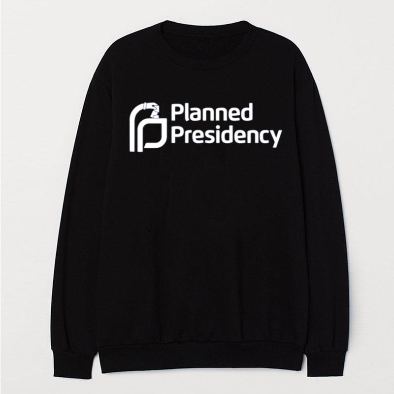 Planned Presidency T-Shirt Unisex