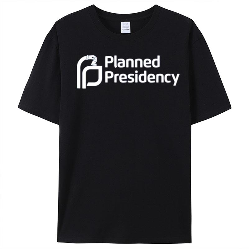 Planned Presidency T-Shirt Unisex