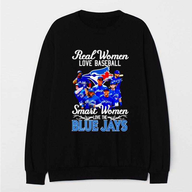 Real Women Love Baseball Smart Women Love The Toronto Blue Jays Signatures T-Shirt Unisex