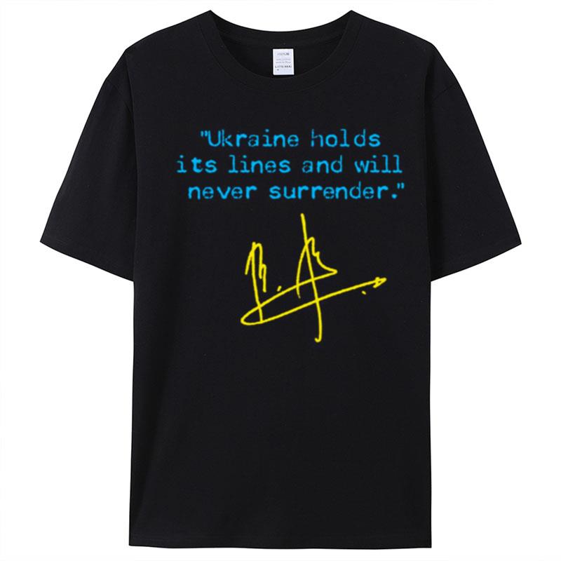 Saying Ukraine Holds Its Lines And Will Never Surrender Ukrainian Flag Edition T-Shirt Unisex