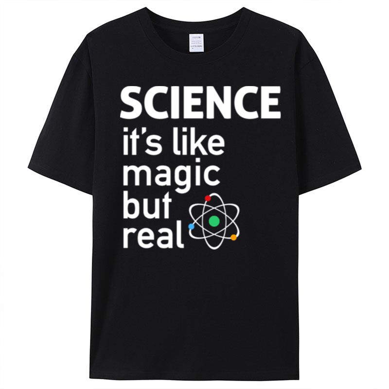 Science It's Like Magic But Real T-Shirt Unisex