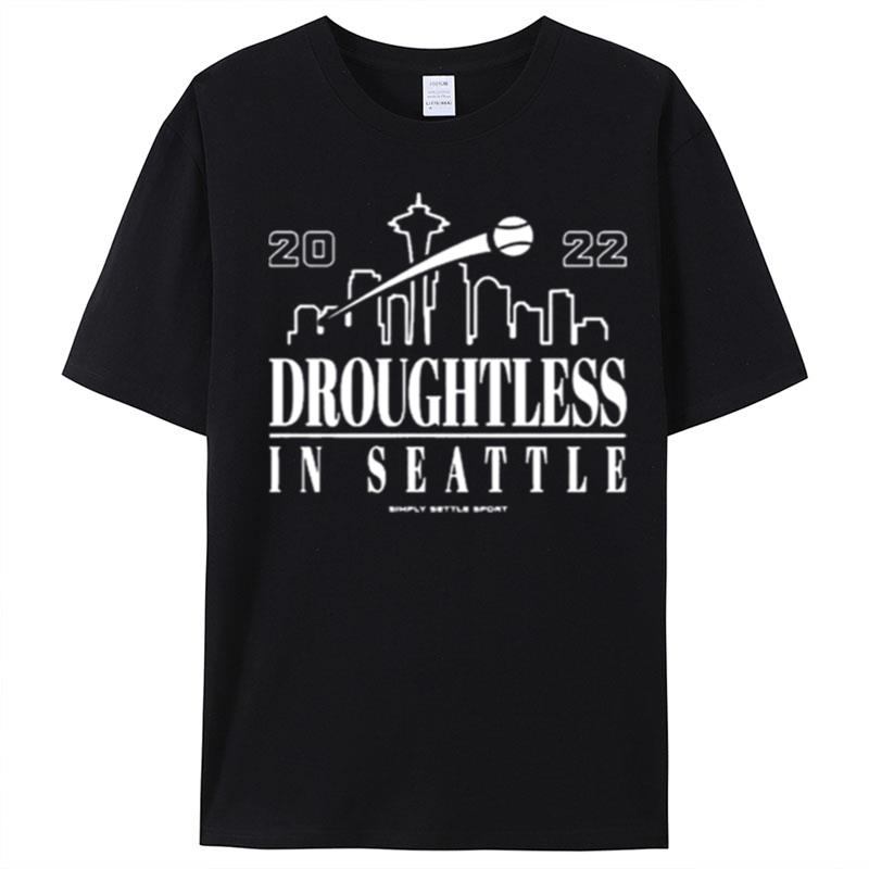 Seattle Mariners Droughtless In Seattle T-Shirt Unisex