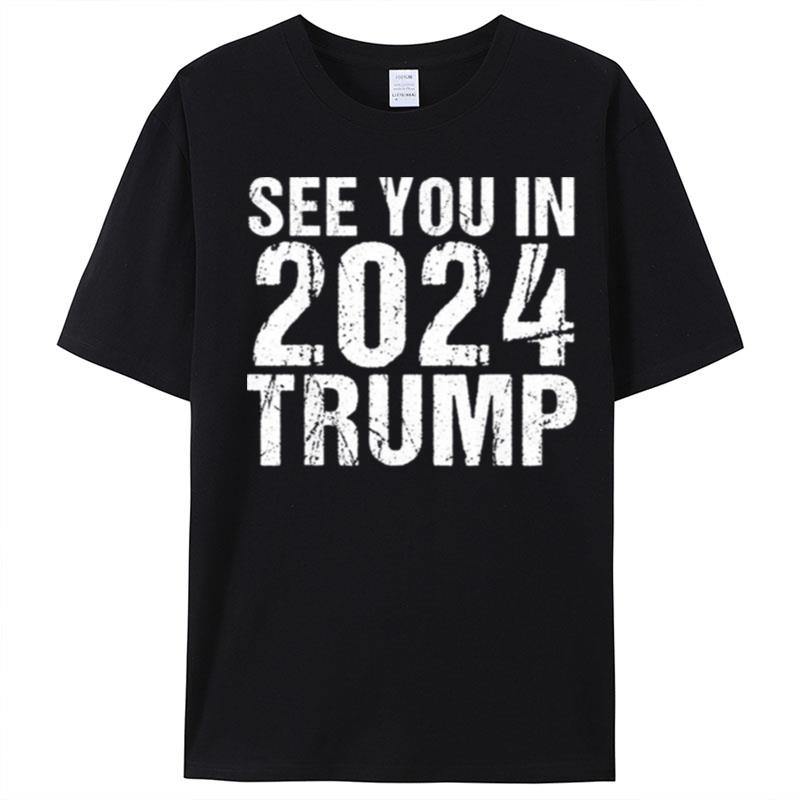 See You In 2024 Trump Trump Supporters T-Shirt Unisex