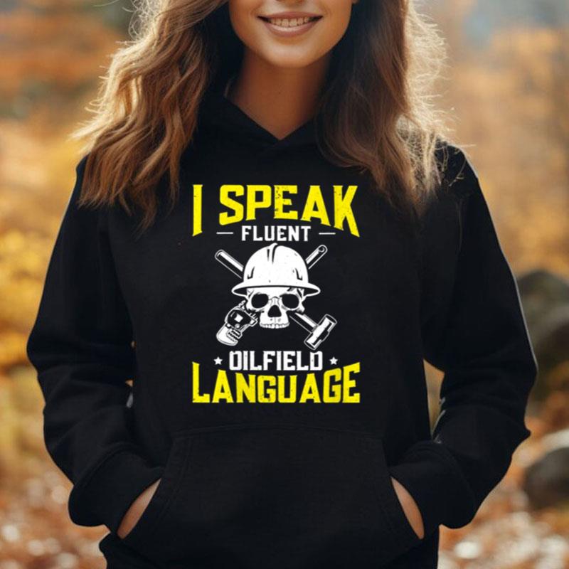 Skull I Speak Fluent Oilfield Language T-Shirt Unisex