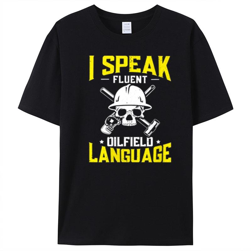 Skull I Speak Fluent Oilfield Language T-Shirt Unisex