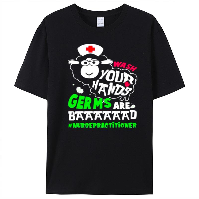 Sleep Nurse Wash Your Hands Germs Are Baaaad Nurse Practitioner T-Shirt Unisex