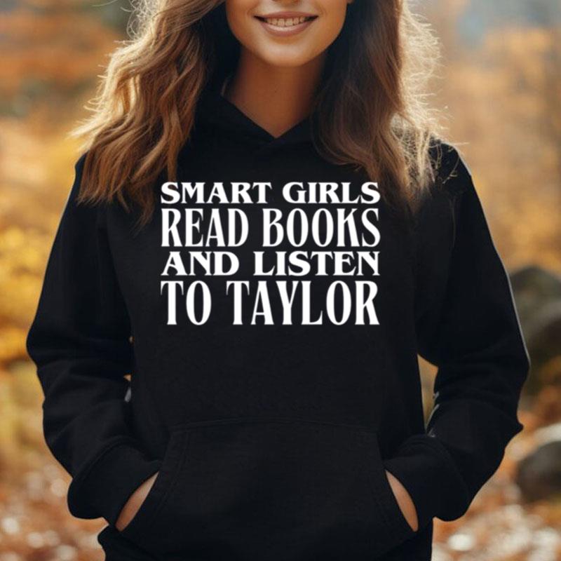 Smart Girls Read Books And Listen To Taylor T-Shirt Unisex