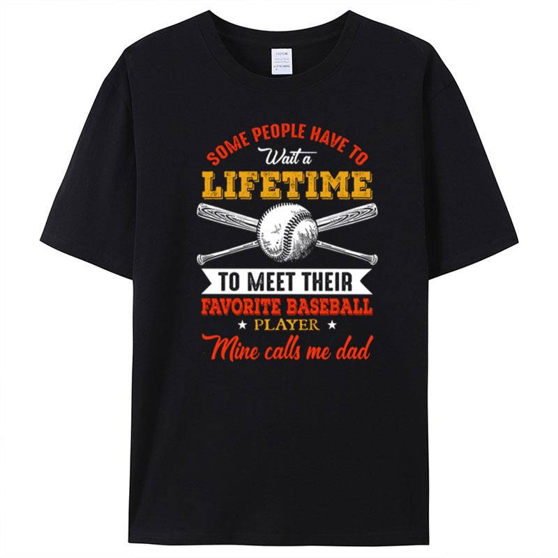 Some People Have To Wait A Lifetime To Meet Their Favorite T-Shirt Unisex