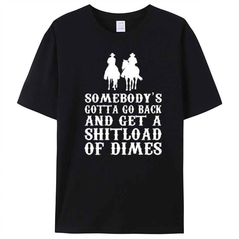 Somebody's Gotta Go Back Blazing Saddles T-Shirt Unisex