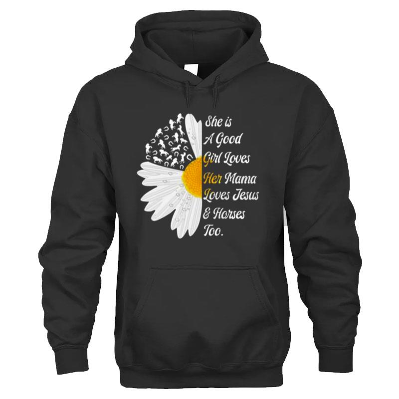 Sunflower She Is A Good Girl Loves Her Mama Loves Jesus And Horses Too T-Shirt Unisex