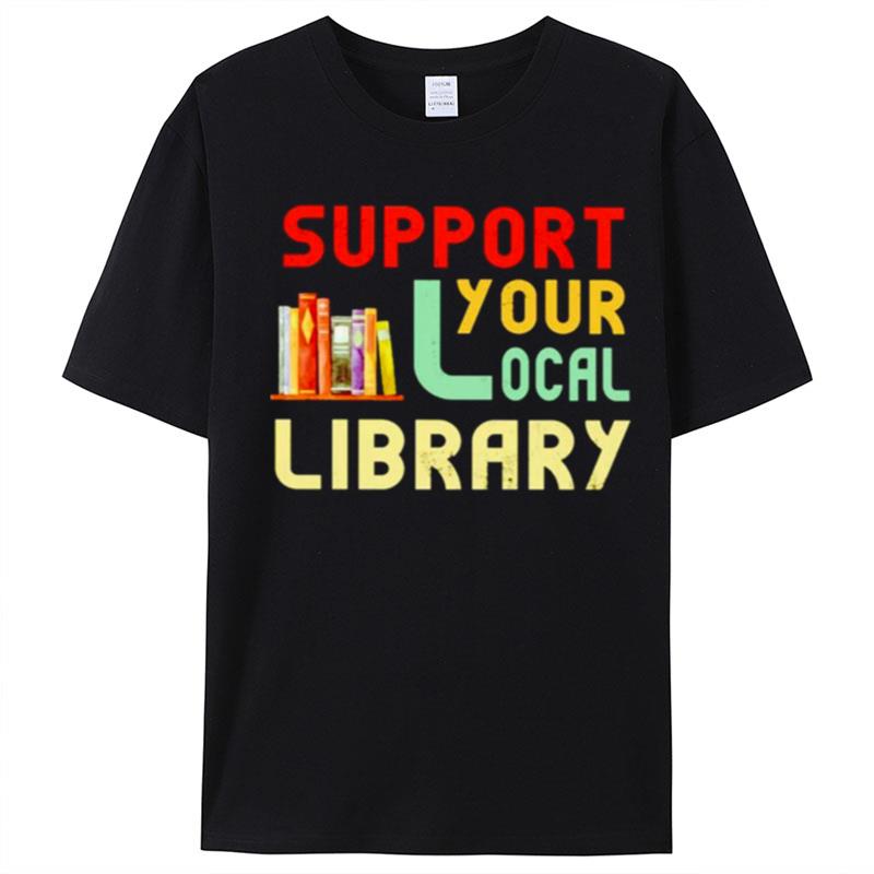 Support Your Local Library T-Shirt Unisex