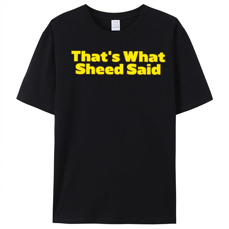 That's What Sheed Said T-Shirt Unisex