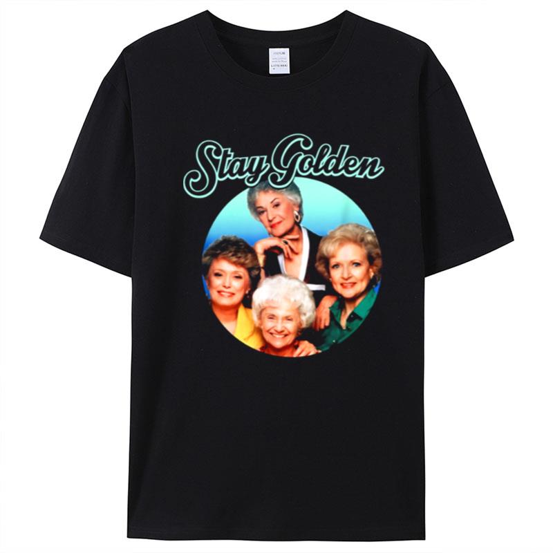 The Golden Girls Stay Golden Live Like Rose T-Shirt Unisex