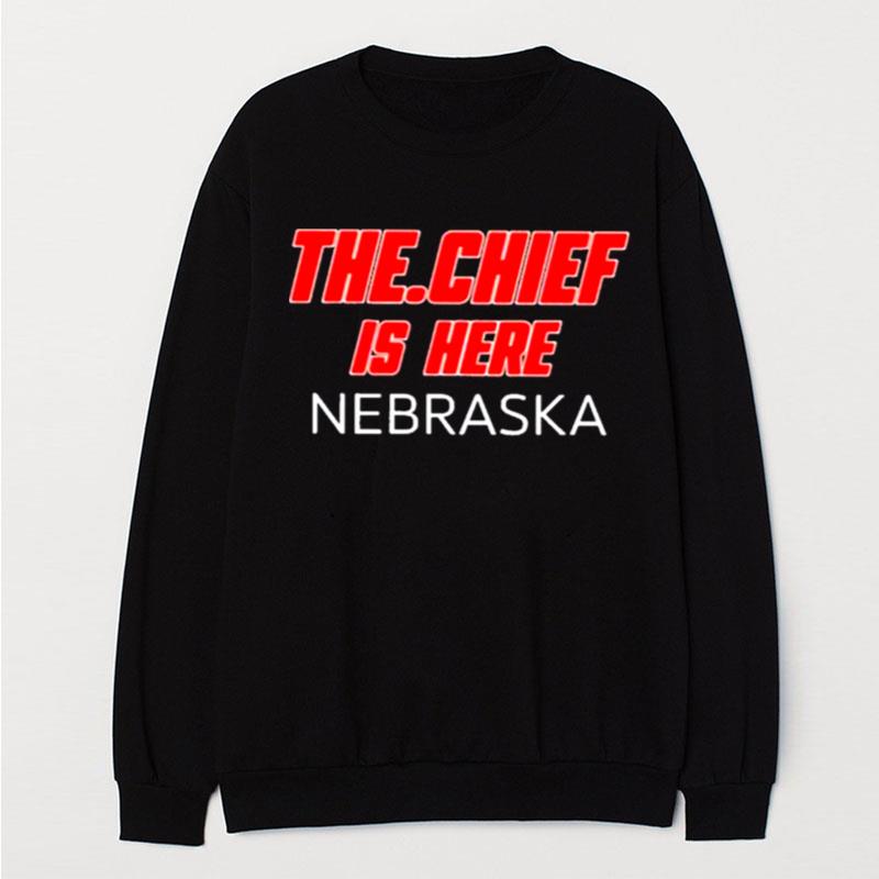 The.Chief Is Here Nebraska Black T-Shirt Unisex