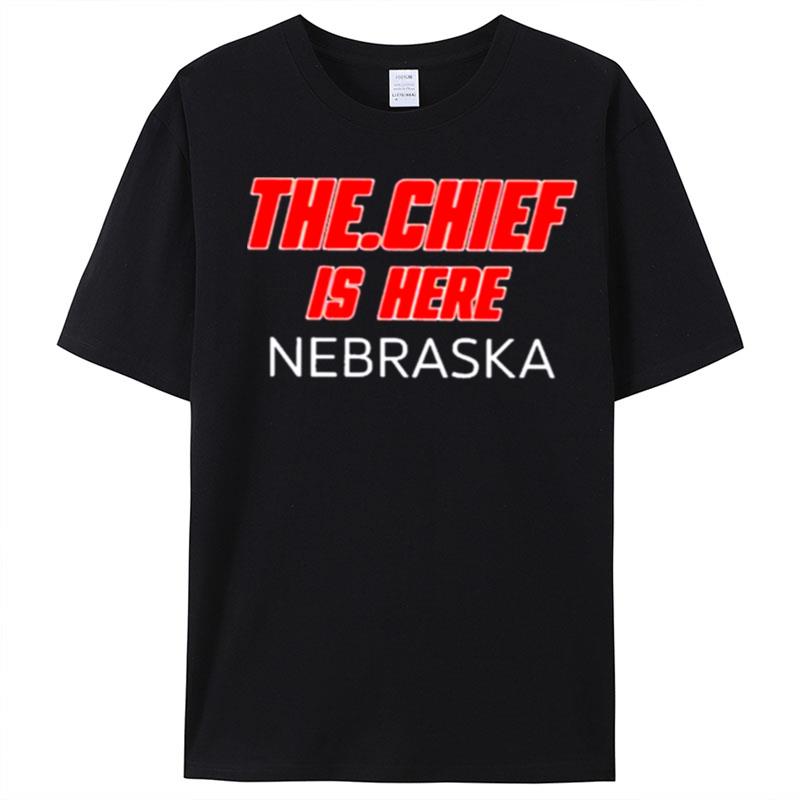 The.Chief Is Here Nebraska Black T-Shirt Unisex