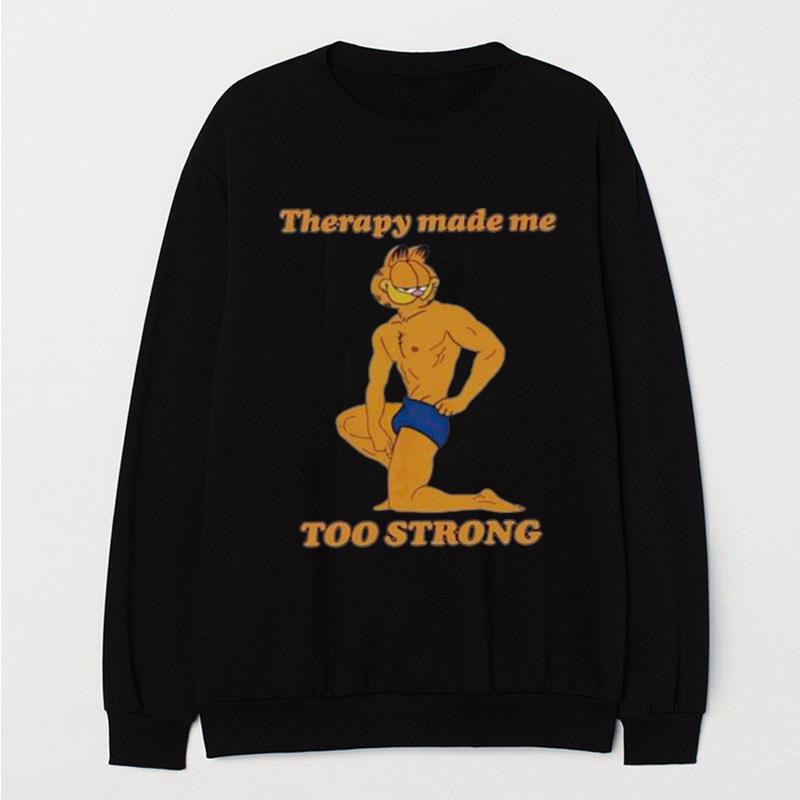 Therapy Made Me Too Strong T-Shirt Unisex