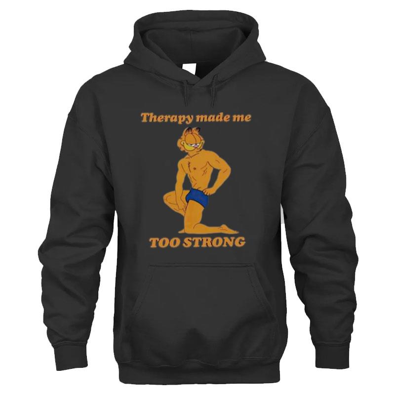 Therapy Made Me Too Strong T-Shirt Unisex