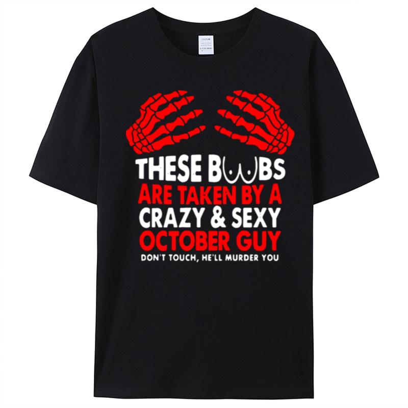 These Boobs Are Taken By My Crazy And Sexy Boyfriend T-Shirt Unisex