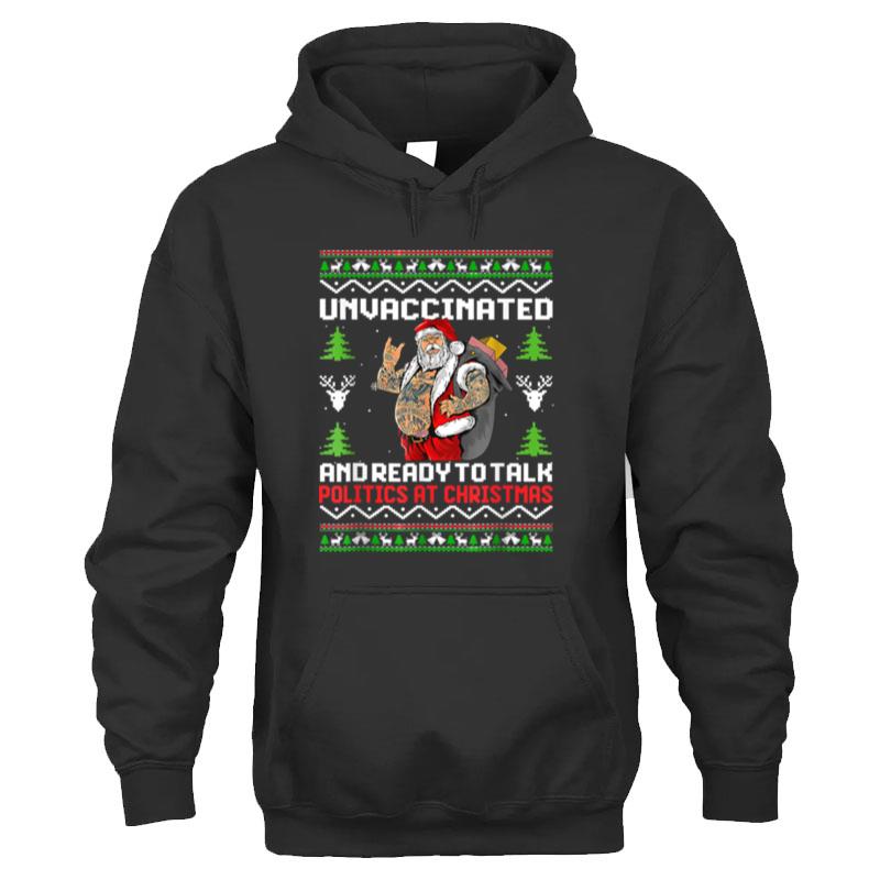 Unvaccinated And Ready To Talk Politics At Christmas T-Shirt Unisex