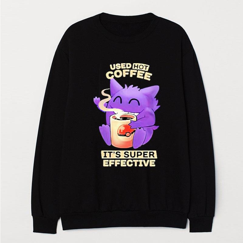 Used Hot Coffee It's Super Effective Pokemon T-Shirt Unisex