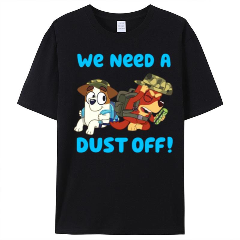 We Need A Dust Off Bluey T-Shirt Unisex