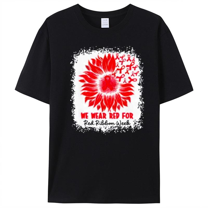 We Wear Red For Red Ribbon Week Awareness Month Sunflower T-Shirt Unisex