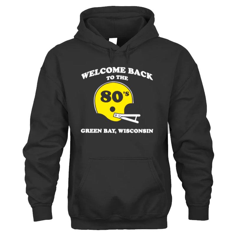 Welcome Back To The 80's Green Bay Wisconsin T-Shirt Unisex