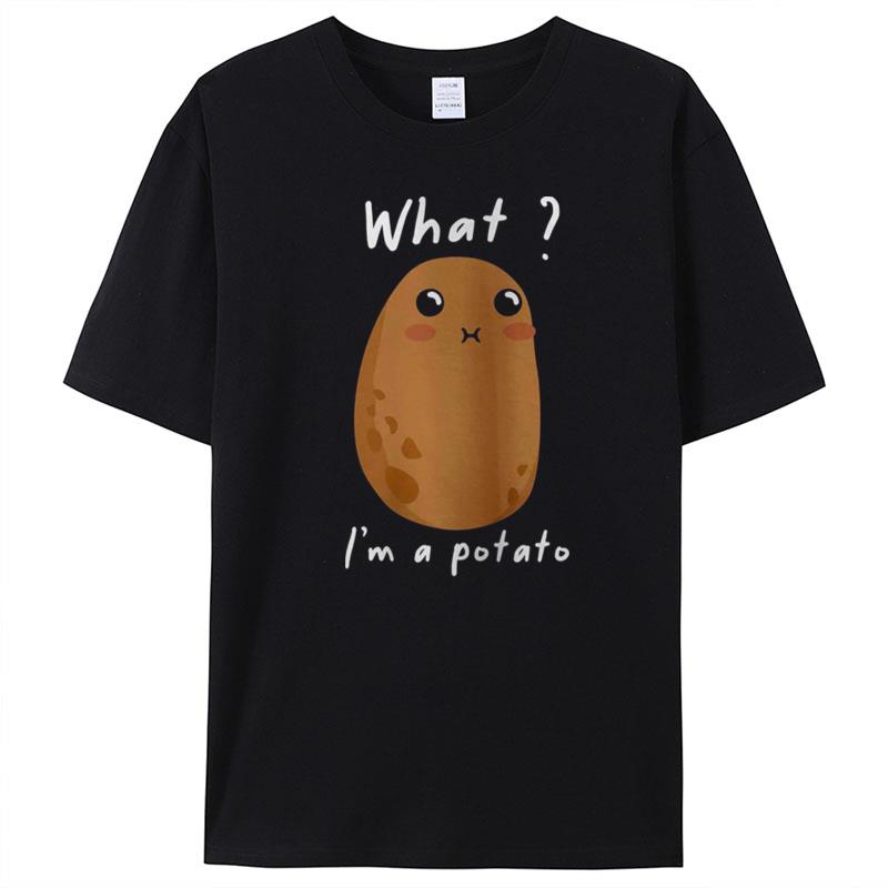 What I'm A Potato Japanese Kawaii Potato Cute Funny Meme Potato Squad T-Shirt Unisex