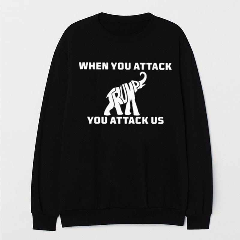 When You Attack Elephant You Attack Us T-Shirt Unisex