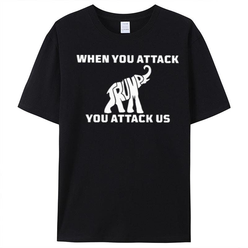 When You Attack Elephant You Attack Us T-Shirt Unisex