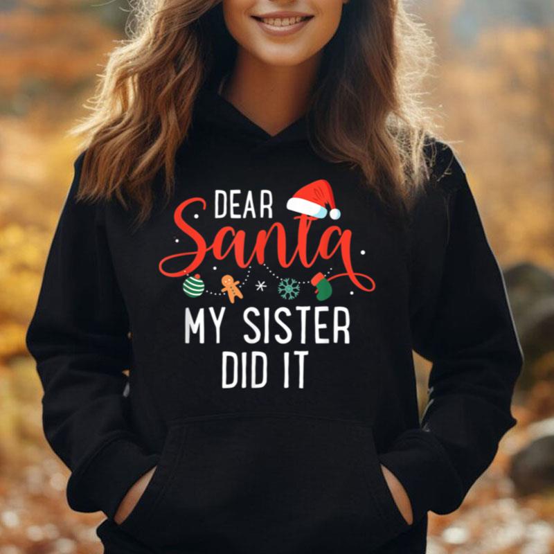 Xmas Dear Santa My Sister Did It Family Christmas T-Shirt Unisex