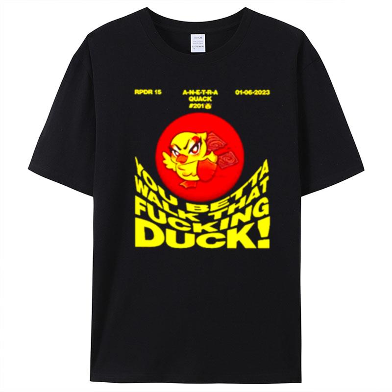 You Betta Walk That Fucking Duck T-Shirt Unisex