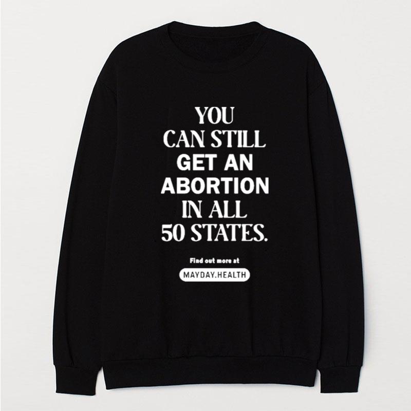 You Can Still Get An Abortion In All 50 States T-Shirt Unisex