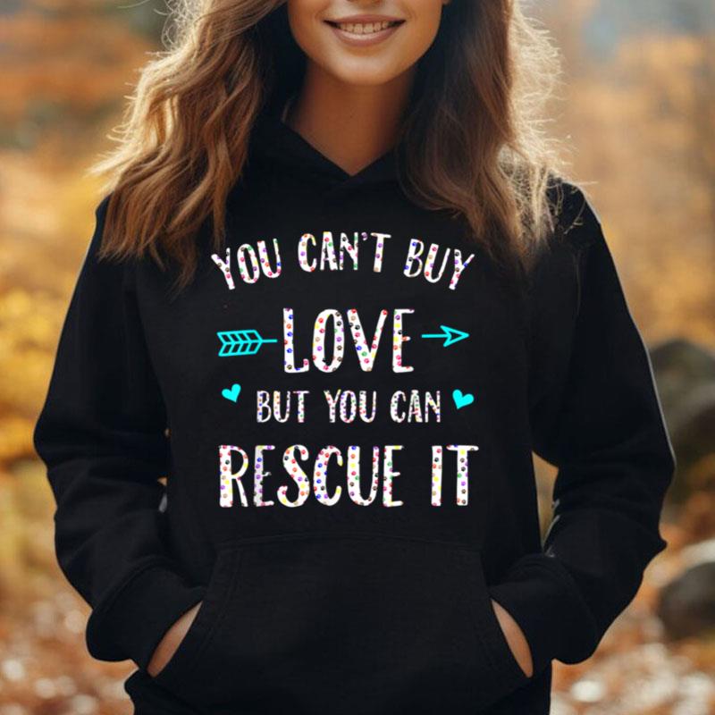 You Can't Buy Love But You Can Rescue It T-Shirt Unisex