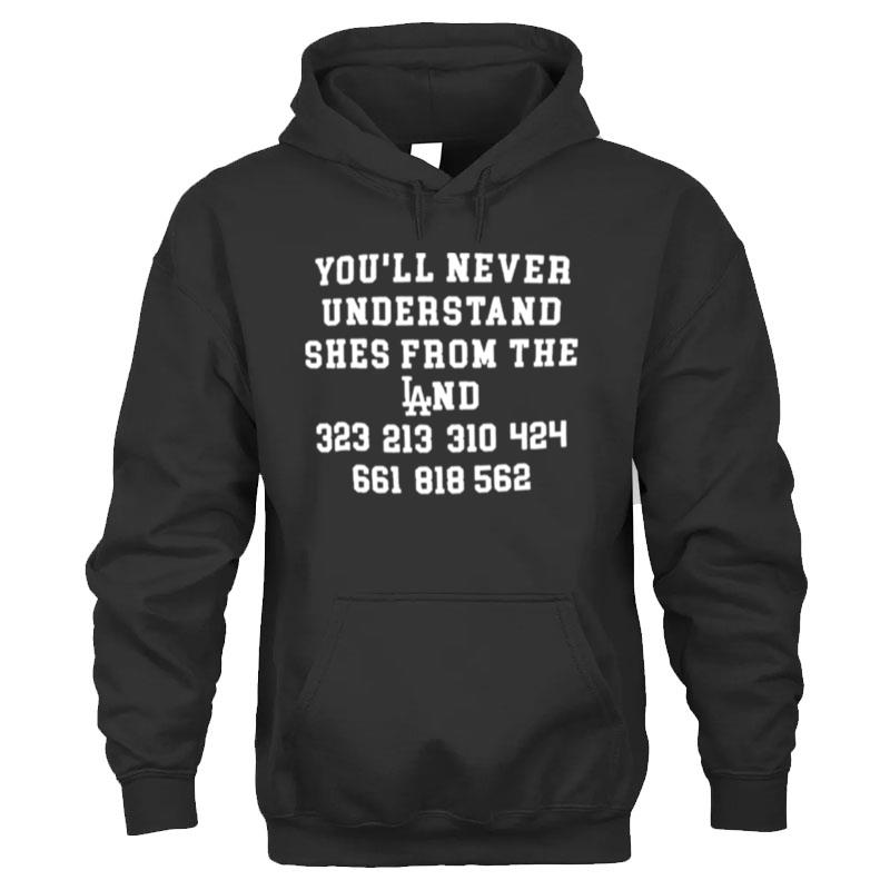 You'll Never Understand She's From The Land T-Shirt Unisex