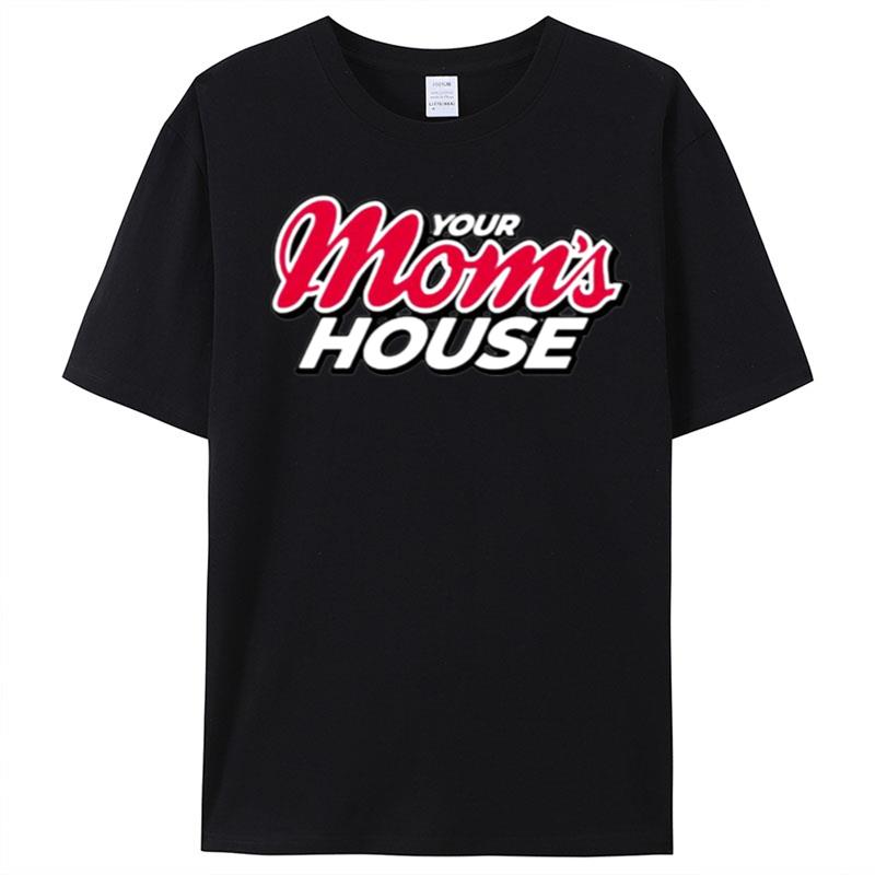 Your Mom's House T-Shirt Unisex