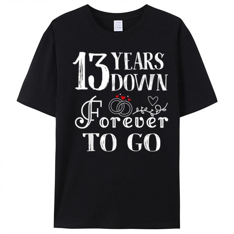 13 Years Down Forever To Go Couple 13Th Wedding Anniversary T-Shirt Unisex