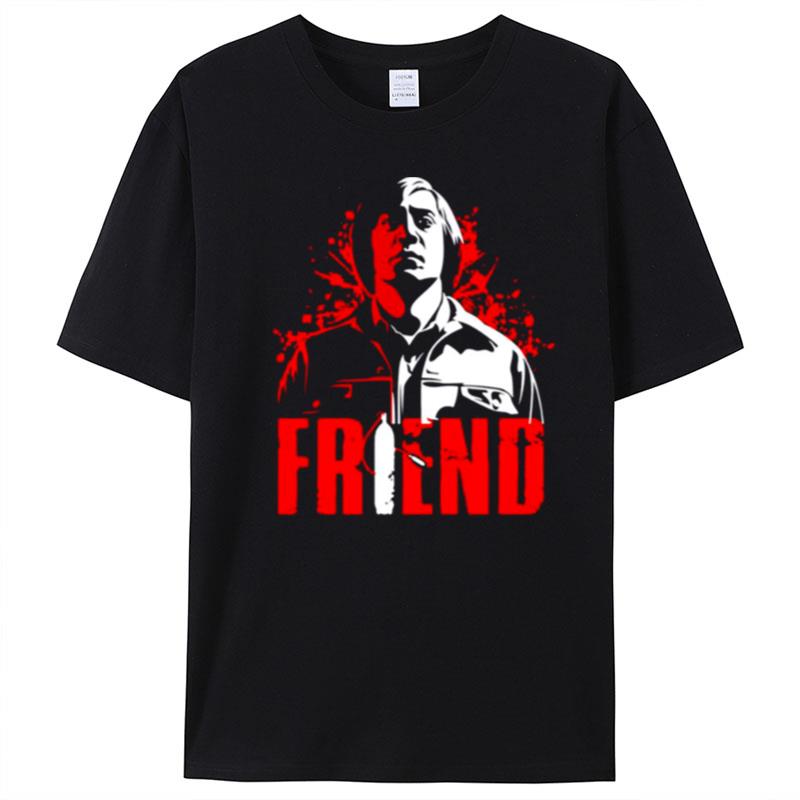 Anton Chigurh Friend No Country For Old T-Shirt Unisex