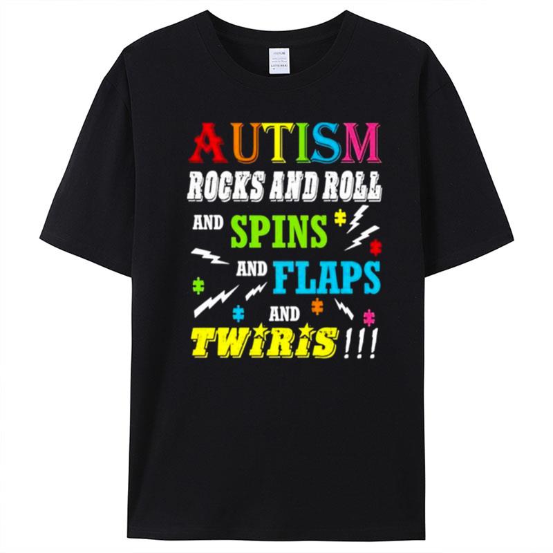 Autism Rocks Rolls Spins Flaps Twiris T-Shirt Unisex