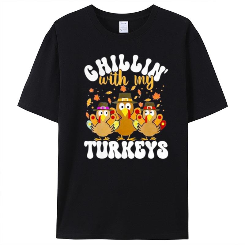 Chillin With My Turkeys Matching Family Thanksgiving Turkey Gift T-Shirt Unisex